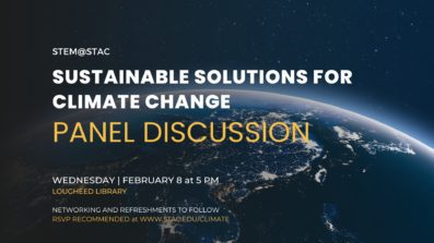STEM@STAC Sustainable Solutions For Climate Change Panel Discussion Wednesday, February 8 at 5 pm Networking and refreshments to follow rsvp recommended at www.stac.edu/climate